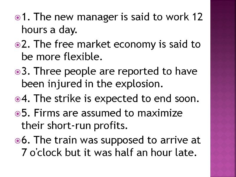 1. The new manager is said to work 12 hours a day. 2. The